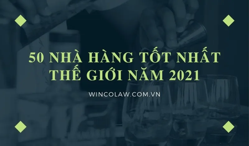 50 nha hang tot nhat the gioi 2021