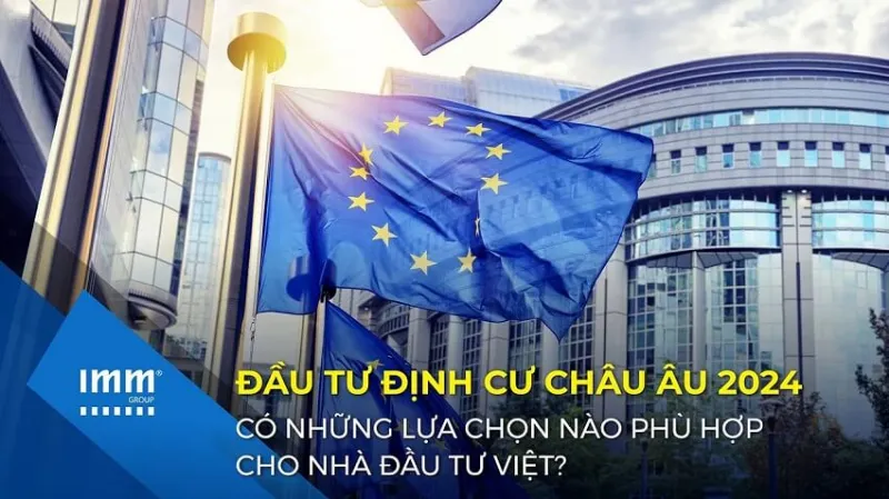 Đầu tư lấy thường trú quốc tịch châu Âu 2024 có những lựa chọn nào