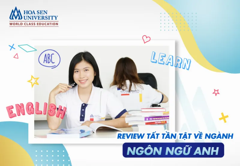 Ngành Ngôn ngữ Anh là gì? Học có khó như bạn tưởng tượng không?