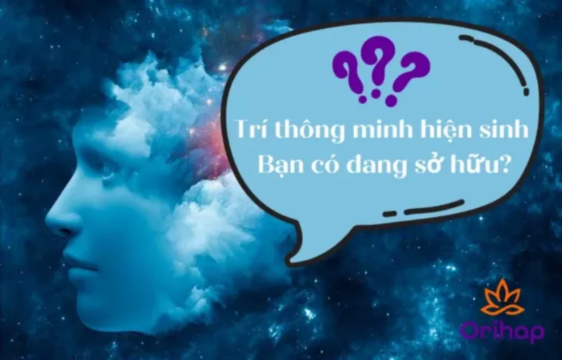 Trí thông minh hiện sinh - Bạn có đang sở hữu?