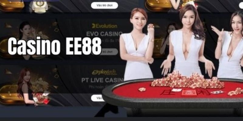 Điểm mạnh của sảnh casino EE88 Điểm mạnh của sảnh casino EE88