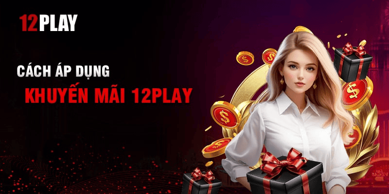 Hướng dẫn tham gia chương trình khuyến mãi 12Play
