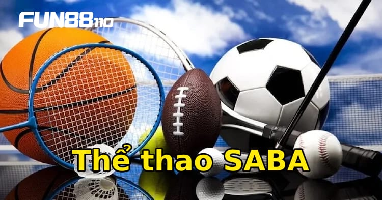 Thể Thao SABA Fun88: Sự Lựa Chọn Hoàn Hảo Cho Những Tín Đồ Cá Cược