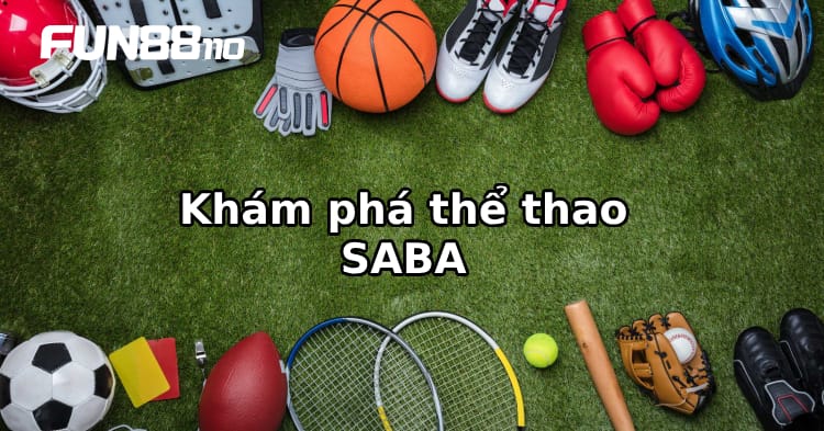Tìm hiểu về thể thao SABA là gì tại Fun88: Sảnh cá cược lý tưởng