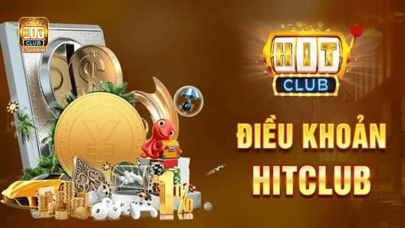 Điều khoản điều kiện là yếu tố quan trọng tại Hitclub