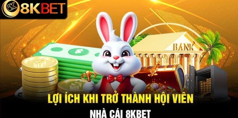 Những lợi ích khi đăng ký tài khoản tại nhà cái 8KBET