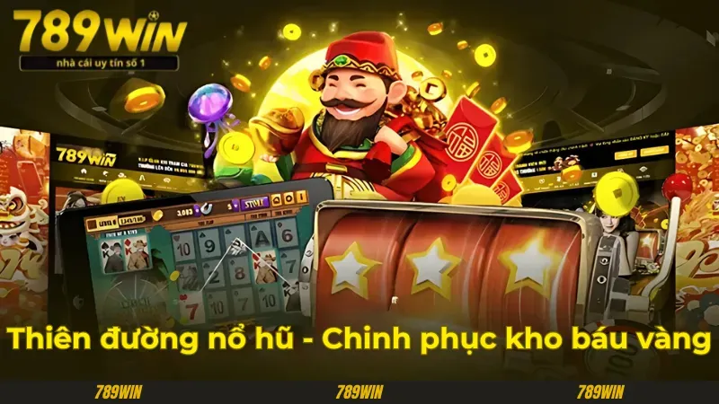 Thiên đường nổ hũ tại 789Win Thiên đường nổ hũ tại 789Win