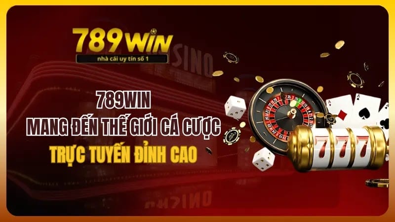 789Win Mang Đến Thế Giới Cá Cược Trực Tuyến Đỉnh Cao