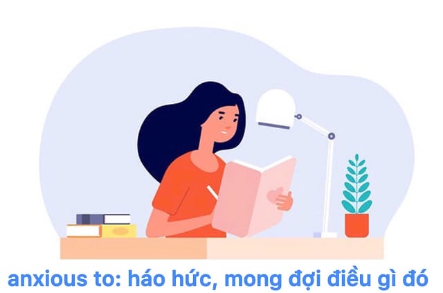 Anxious đi với giới từ gì? Tìm hiểu cấu trúc "anxious + to" Anxious đi với giới từ gì? Tìm hiểu cấu trúc "anxious + to"