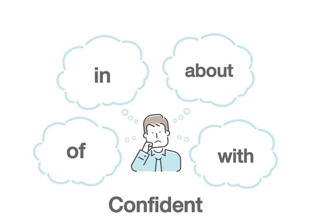 Bài tập mẫu đơn giản, dễ thực hiện về "confident" và giới từ Bài tập mẫu đơn giản, dễ thực hiện về "confident" và giới từ