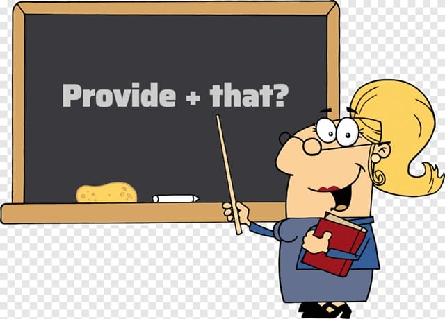 Cấu trúc provide that ít được sử dụng vì khá phức tạp