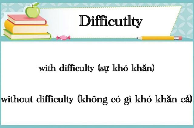 Cụm từ "without difficulty" mang ý nghĩa chẳng có gì khó khăn cả