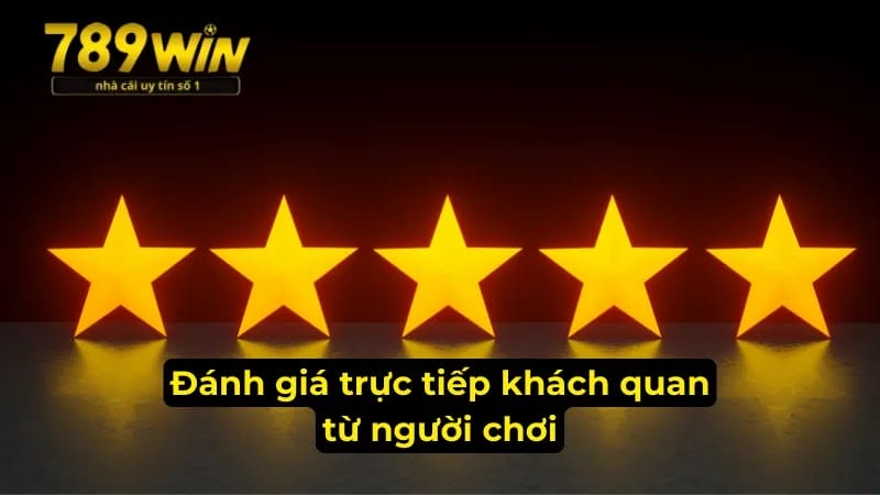 Đánh giá trực tiếp khách quan từ người chơi