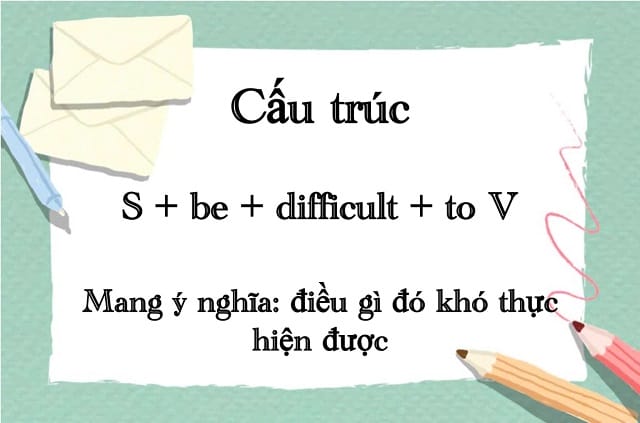 "Difficult to" là công thức thích hợp để diễn tả điều gì đó khó thực hiện