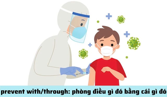 Dùng "prevent with/through" trong trường hợp phòng bệnh qua việc tiêm chủng
