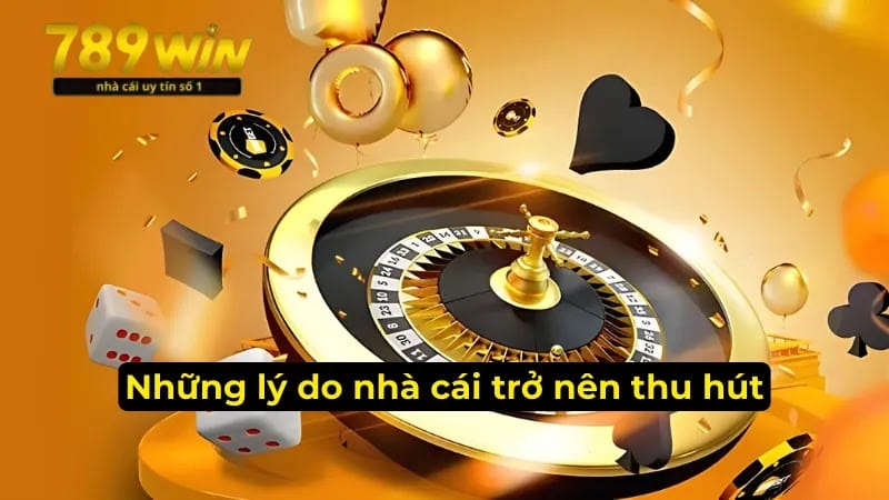 Những lý do nhà cái trở nên thu hút