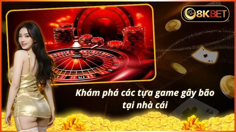 Thoả mãn đam mê trải nghiệm trò chơi trực tuyến cùng 8KBET