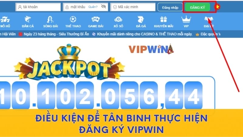 Điều kiện để tân binh thực hiện đăng ký VIPWIN Điều kiện để tân binh thực hiện đăng ký VIPWIN