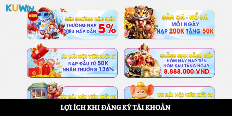 Lợi ích khi đăng ký tài khoản Lợi ích khi đăng ký tài khoản