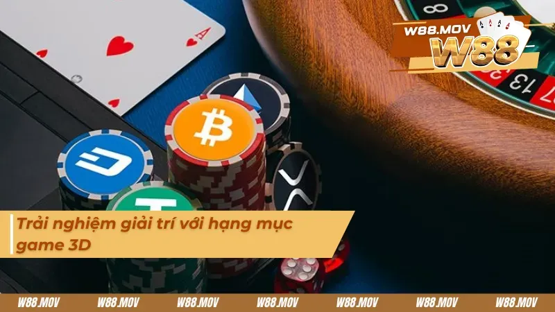 Giải trí tại W88 với hạng mục game 3D