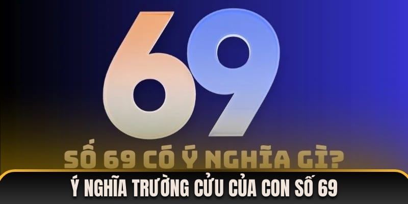 Ý nghĩa đặc biệt của con số 69