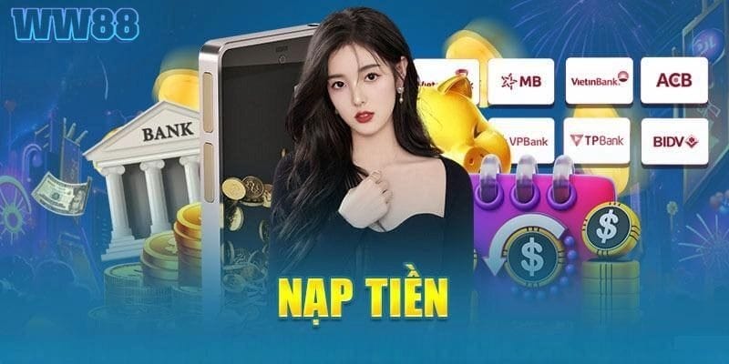 Tổng Quan Về Nạp Tiền Ww88 Tổng Quan Về Nạp Tiền Ww88