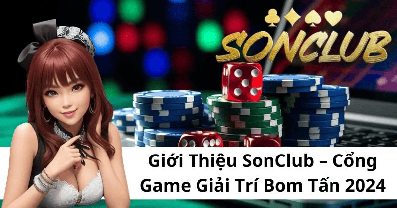 Giới thiệu SonClub - Sân Chơi Về Cá Cược Trực Tuyến Hàng Đầu