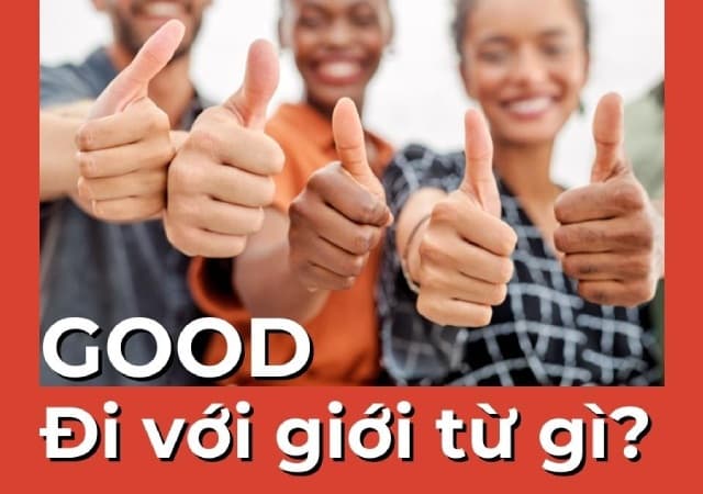 Good có nghĩa là tốt, tốt lành, có chất lượng cao