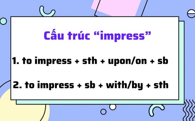 Impressed đi với giới từ gì? Khám phá cấu trúc "impress" nguyên thể Impressed đi với giới từ gì? Khám phá cấu trúc "impress" nguyên thể
