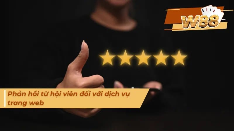 Phản hồi của thành viên dành cho W88 Phản hồi của thành viên dành cho W88