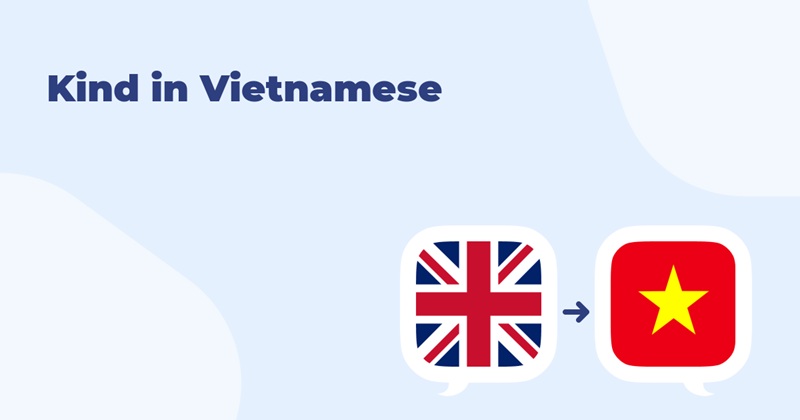 Việc hiểu rõ hai ý nghĩa này sẽ giúp bạn tránh nhầm lẫn khi sử dụng từ kind trong các ngữ cảnh khác nhau Việc hiểu rõ hai ý nghĩa này sẽ giúp bạn tránh nhầm lẫn khi sử dụng từ kind trong các ngữ cảnh khác nhau