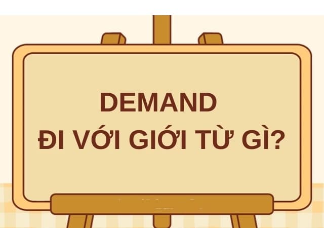 Giới từ "on" thường được sử dụng với demand