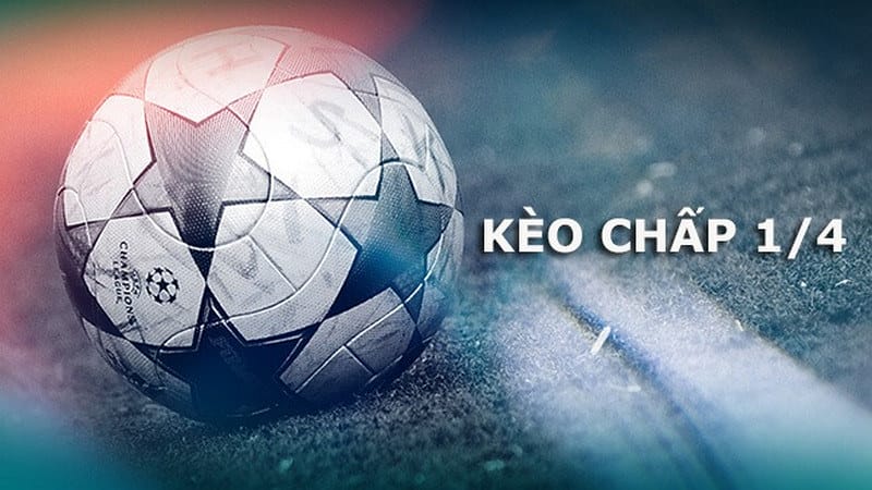 Kinh nghiệm bắt kèo chấp 0.25 dành cho những anh em chưa biết