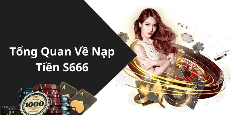 Tổng quan đôi nét về nạp tiền SP666
