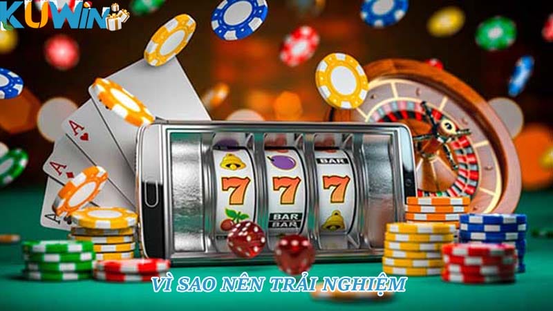 Vì sao nên trải nghiệm