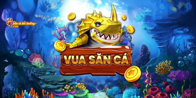 Vua Săn Cá - Chinh Phục Đại Dương Rinh Quà Khủng 2025