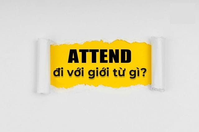 Attend đi với giới từ gì?