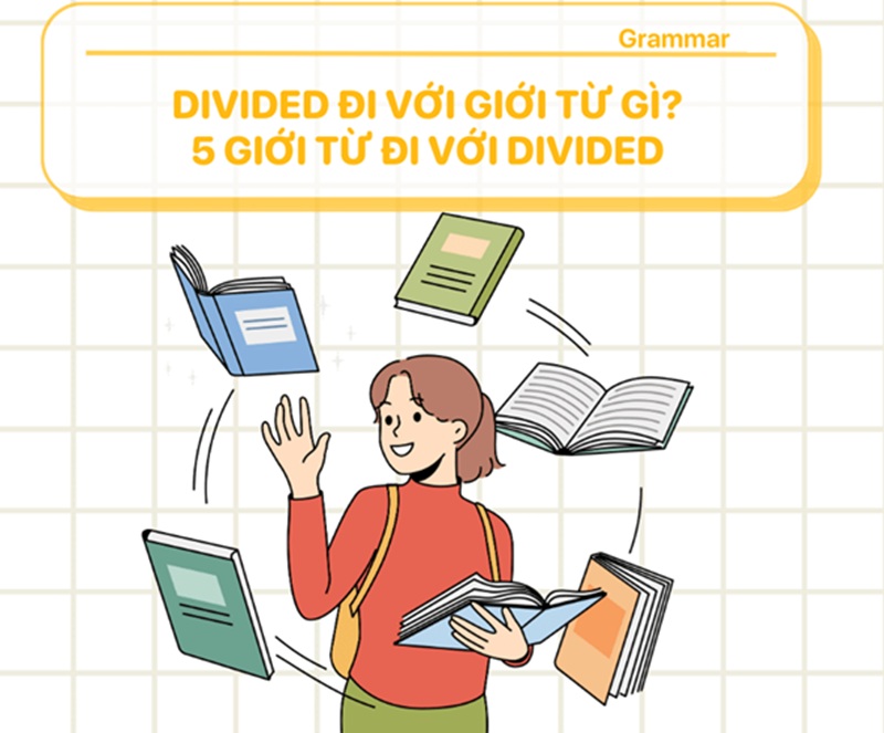 Divide đi với các giới từ khác nhau tùy theo ngữ cảnh