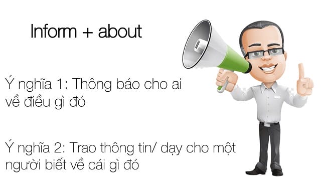 Inform đi với giới từ gì? “Inform + about” sở hữu 2 nghĩa riêng biệt Inform đi với giới từ gì? “Inform + about” sở hữu 2 nghĩa riêng biệt