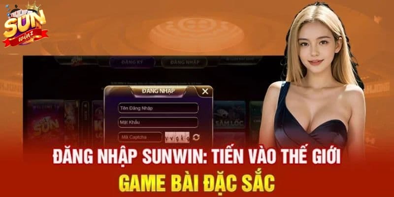 Đăng Nhập Sunwin - Cách Truy Cập Nền Tảng Nhanh Chóng Nhất