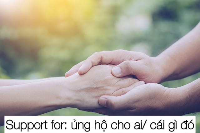 “Support for” mô tả việc một người ủng hộ cho ai/ cái gì đó