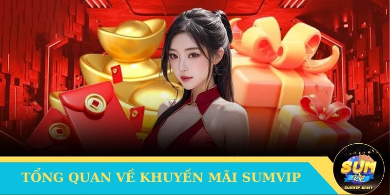 Tổng quan về khuyến mãi tại cổng Sumvip