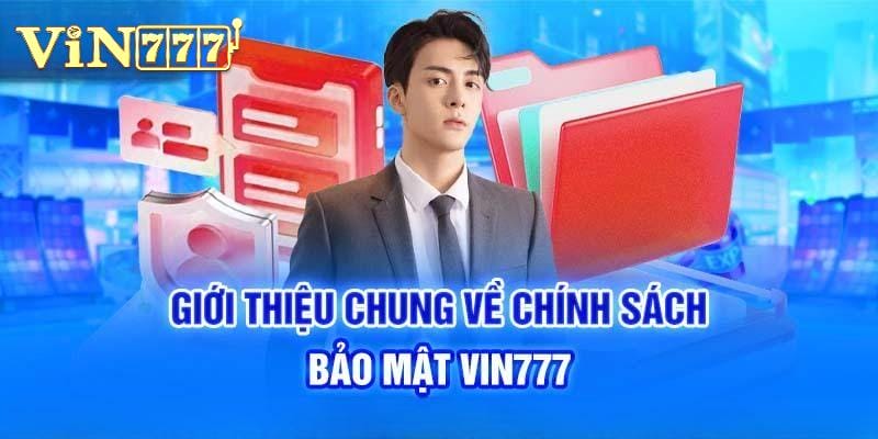 Tổng hợp nội dung mới nhất ở chính sách bảo mật Vin777