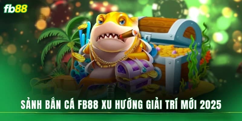 Bắn Cá FB88 - Trò Chơi Săn Thưởng Siêu Khủng, Cực Nhiều Tiền