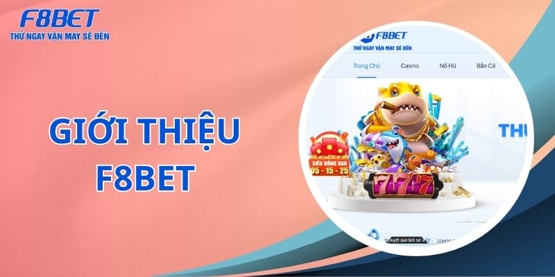 Giới Thiệu F8bet- Nhà Cái Cá Cược Trực Tuyến Uy Tín​ Số 1