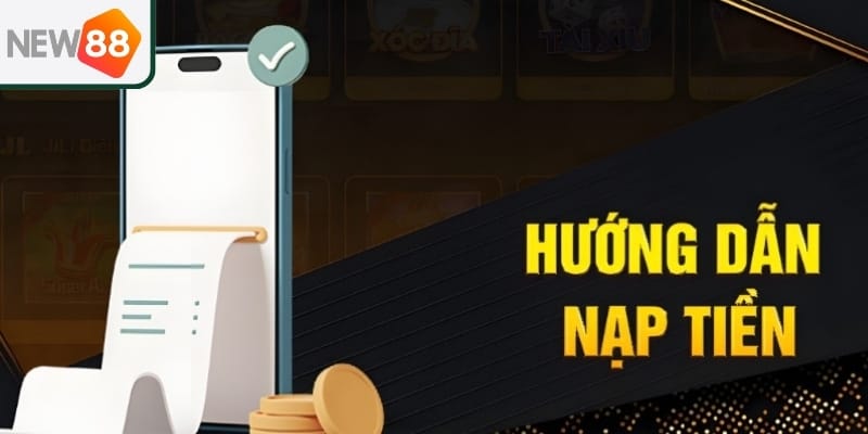 Hướng dẫn các bước nạp tiền New88 đơn giản và nhanh nhất Hướng dẫn các bước nạp tiền New88 đơn giản và nhanh nhất