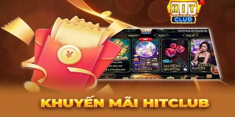 Những chương trình khuyến mãi Hitclub chơi vui, rinh tiền triệu mỗi ngày