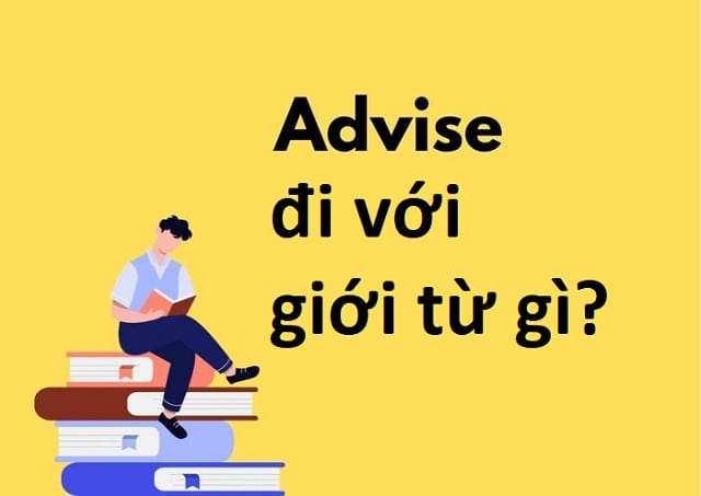 Advise đi với giới từ gì?