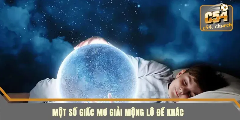 Các giấc mơ giải mộng lô đề khác Các giấc mơ giải mộng lô đề khác