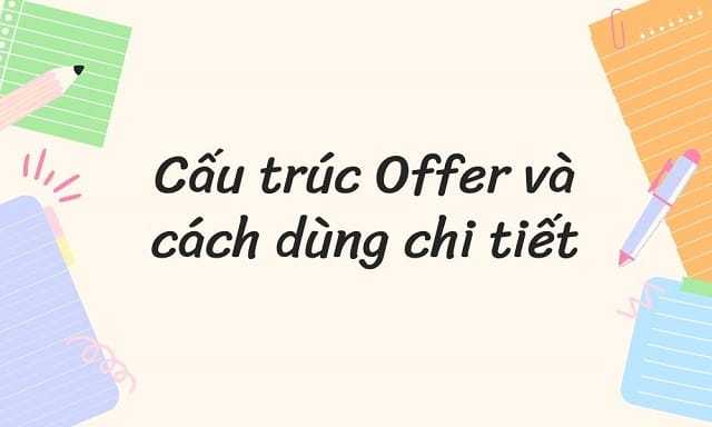 Bạn đã rõ offer đi với giới từ gì rồi chứ? Bạn đã rõ offer đi với giới từ gì rồi chứ?